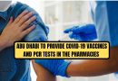 Abu Dhabi to provide COVID-19 vaccines and PCR tests in the pharmacies