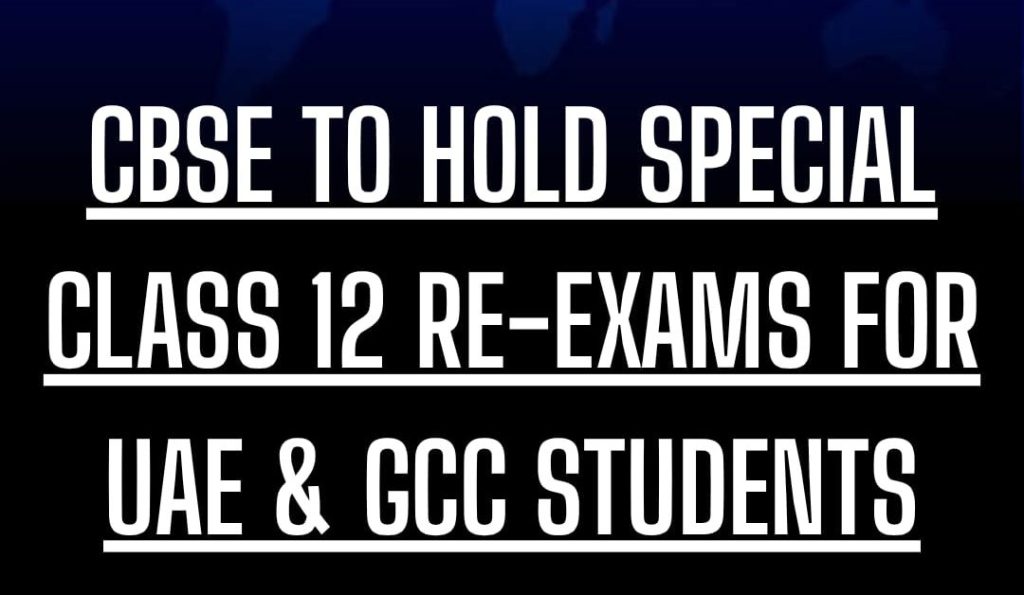 CBSE TO HOLD SPECIAL CLASS 12 RE-EXAMS FOR UAE & GCC STUDENTS