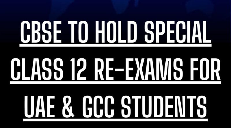 CBSE TO HOLD SPECIAL CLASS 12 RE-EXAMS FOR UAE & GCC STUDENTS